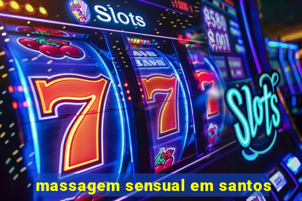 massagem sensual em santos